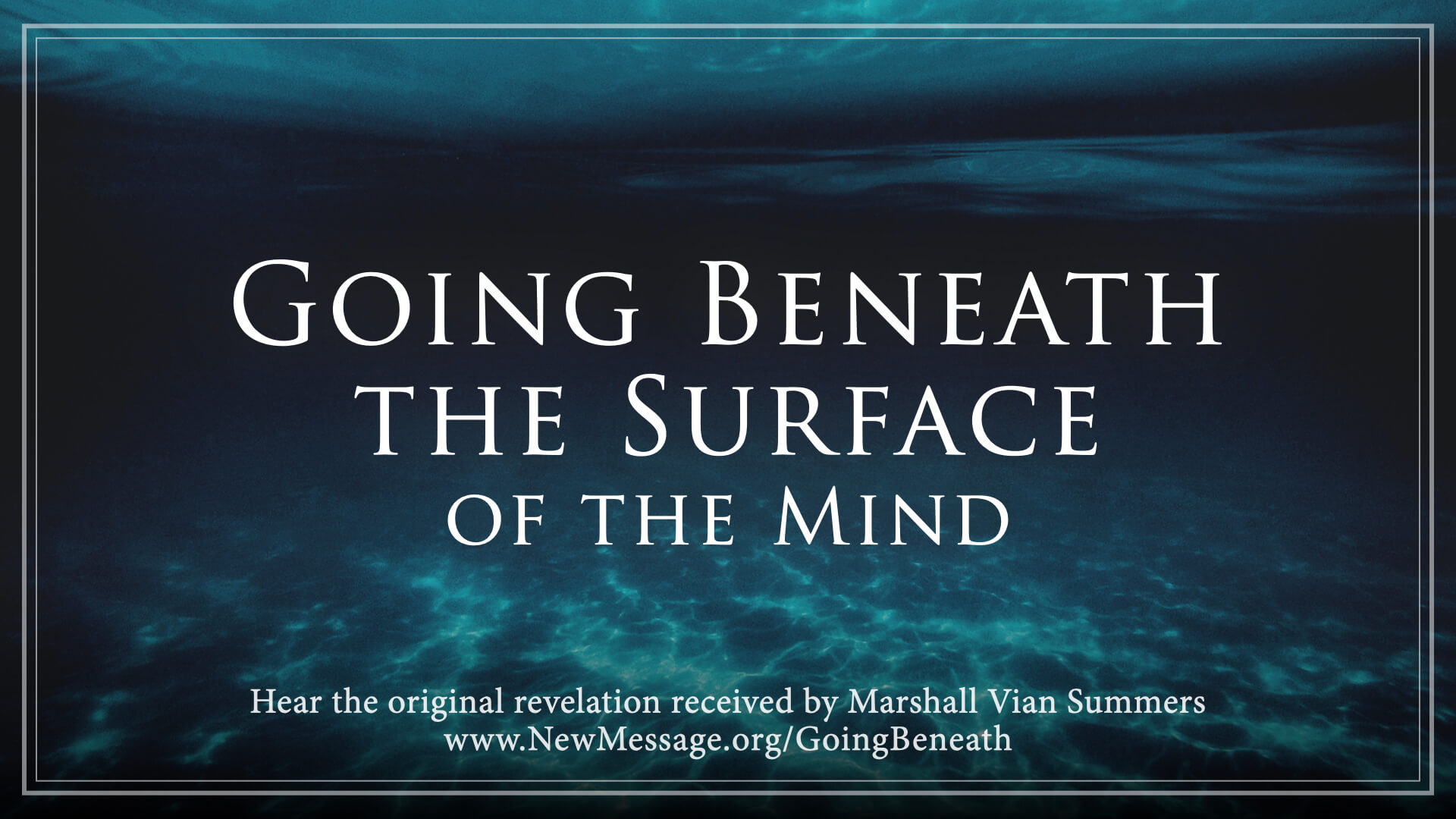 Going Beneath The Surface Of The Mind - The New Message