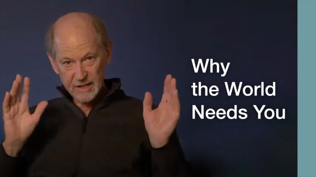 Why the world needs you